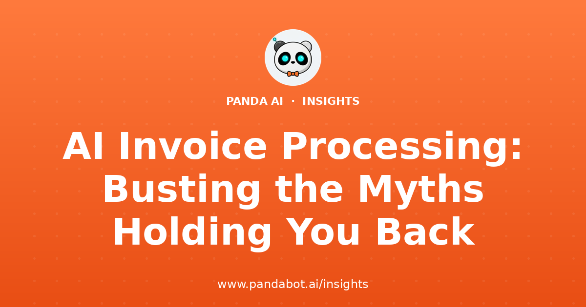 AI Invoice Processing: Busting the Myths Holding You Back