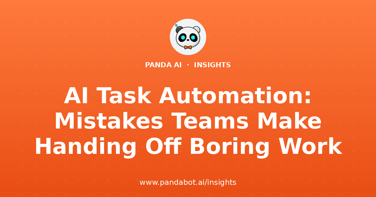 AI Task Automation: Mistakes Teams Make Handing Off Boring Work