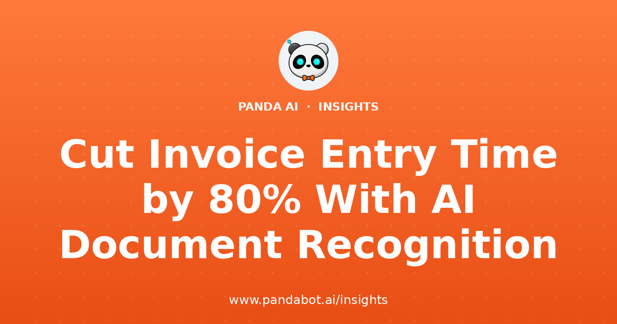 Cut Invoice Entry Time by 80% With AI Document Recognition