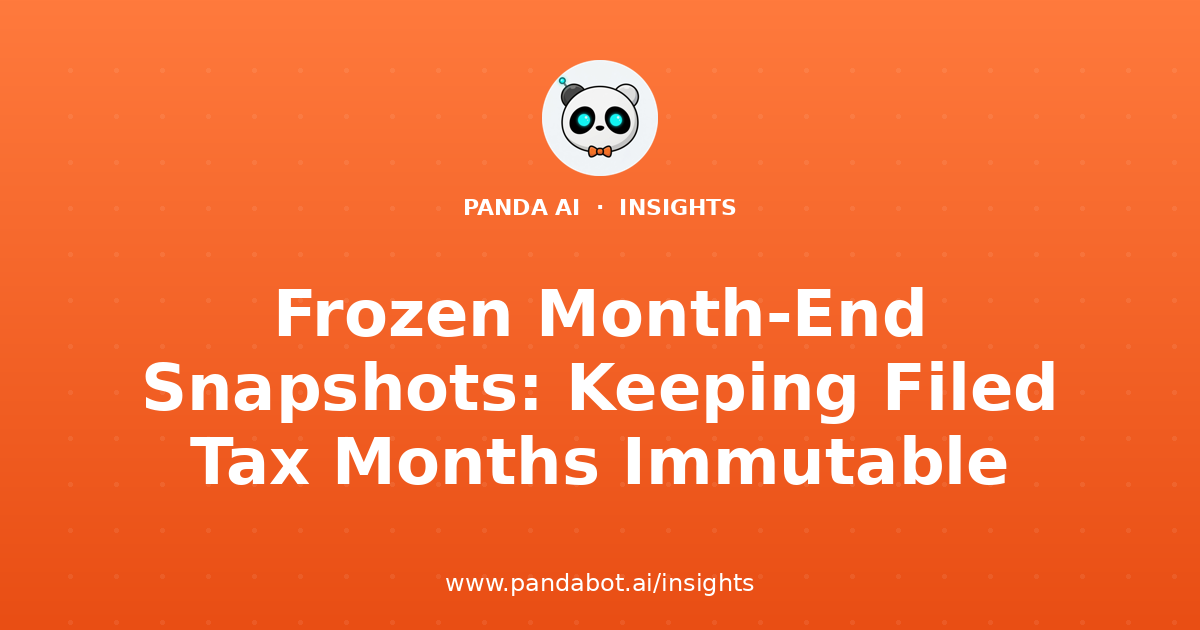 Frozen Month-End Snapshots: Keeping Filed Tax Months Immutable