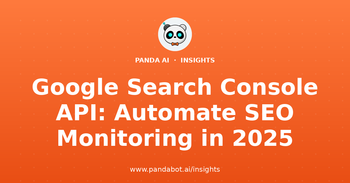Google Search Console API: Automate SEO Monitoring in 2025