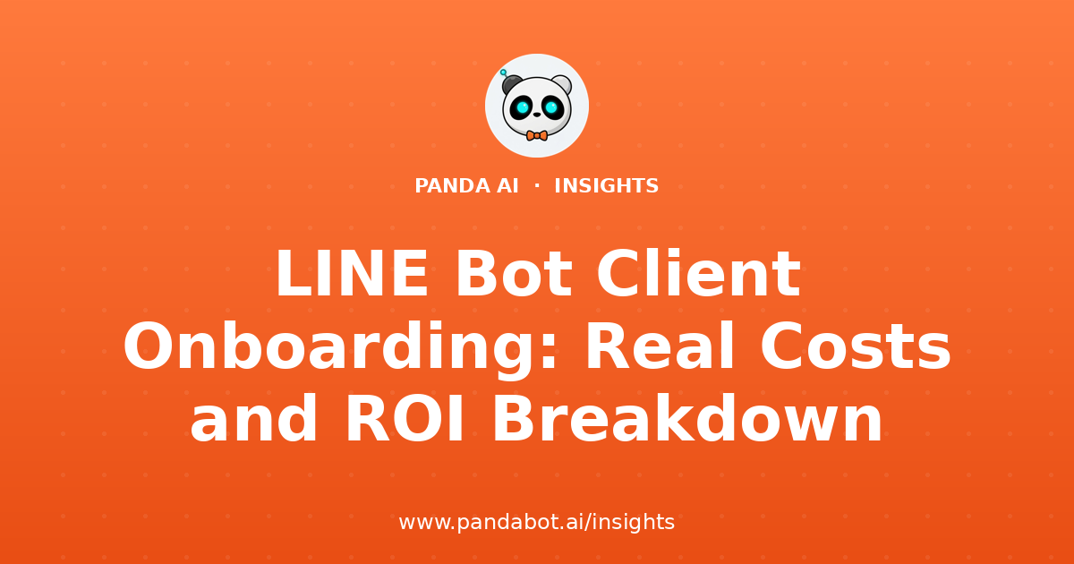 LINE Bot Client Onboarding: Real Costs and ROI Breakdown