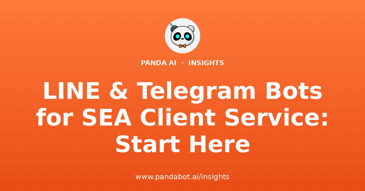 LINE & Telegram Bots for SEA Client Service: Start Here